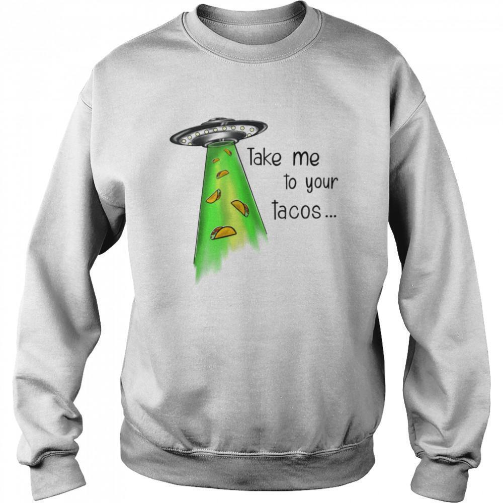 Take Me To Your Tacos Sweatshirt